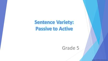 Grade 5 Copyright © 2015 by Write Score LLC. Modeled Instruction Writers Activate Their Sentences in Order to Show Character Feelings/Emotions Writers.