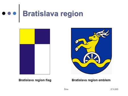 27.9.2005Žilina Bratislava region Bratislava region flag Bratislava region emblem.