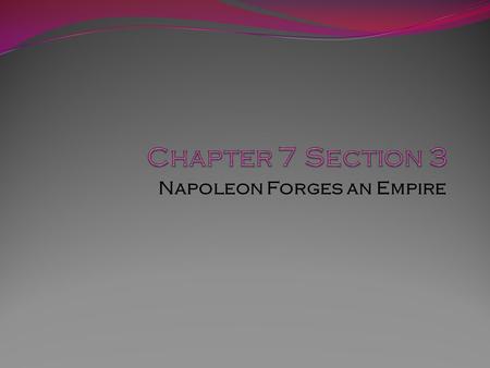 Napoleon Forges an Empire. Napoleon Seizes Power Napoleon Bonaparte 1.Short; 5’3” 2.Raised in a military school 3.Saved the National Convention in 1795.