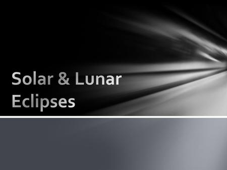 I can explain what causes a lunar eclipse. I can make a diagram of what a lunar eclipse looks like. I can persevere in order to understand a natural phenomenon.