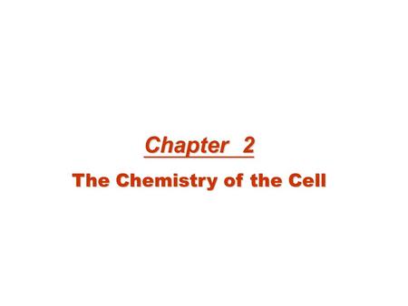 Chapter 2 The Chemistry of the Cell. The Importance of Carbon The Importance of Water The Importance of Selectively Permeable Membranes The Importance.