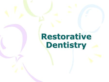 Restorative Dentistry. RESTORATIVE DENTISTRY Caries.