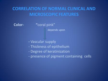 CORRELATION OF NORMAL CLINICAL AND MICROSCOPIC FEATURES