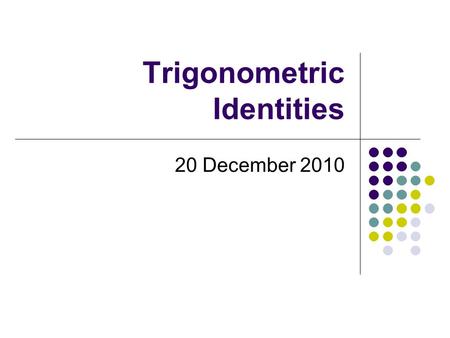 Trigonometric Identities 20 December 2010. Remember: y = sin α x = cos α α = alpha (just another variable, like x or θ )