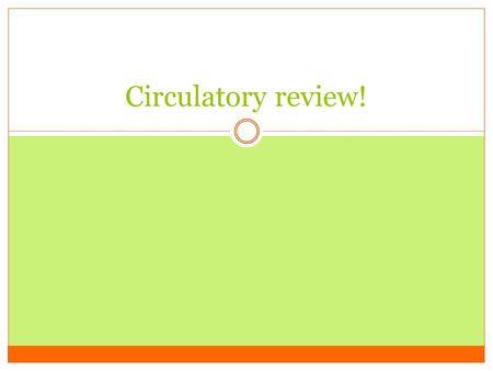 Circulatory review!. What is the function of the circulatory system? Attacks disease causing micro organisms Carries oxygen and needed materials to the.