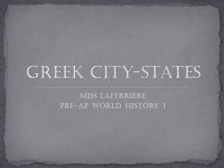 Miss LaFerriere Pre-AP World History I. Monarchy Ruled by kings or monarchs Rule is hereditary Some rulers came divine right Practiced in Mycenae (1450.