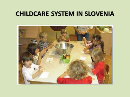 CHILDCARE SYSTEM IN SLOVENIA. Number of kindergartens.