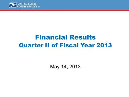 1 Financial Results Quarter II of Fiscal Year 2013 May 14, 2013.