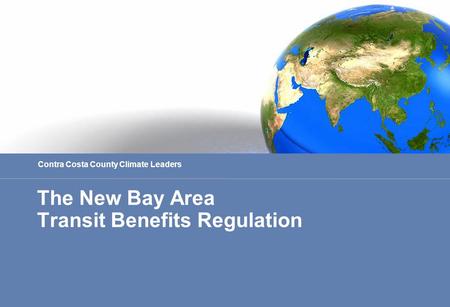 The New Bay Area Transit Benefits Regulation Contra Costa County Climate Leaders.