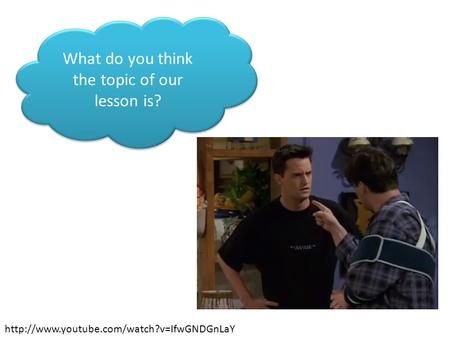 What do you think the topic of our lesson is?