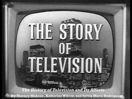 The History of Television and Its Affects