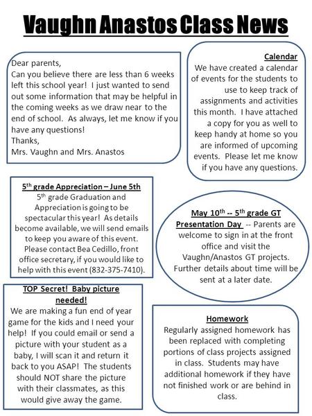 Vaughn Anastos Class News Dear parents, Can you believe there are less than 6 weeks left this school year! I just wanted to send out some information that.