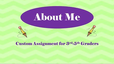 About Me Custom Assignment for 3 rd -5 th Graders.