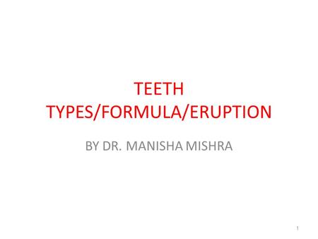 TEETH TYPES/FORMULA/ERUPTION