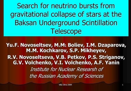 Villa Olmo 2009 1 Search for neutrino bursts from gravitational collapse of stars at the Baksan Underground Scintillation Telescope Yu.F. Novoseltsev,