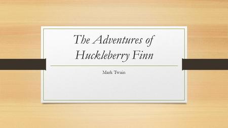 The Adventures of Huckleberry Finn