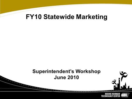 FY10 Statewide Marketing Superintendent’s Workshop June 2010.