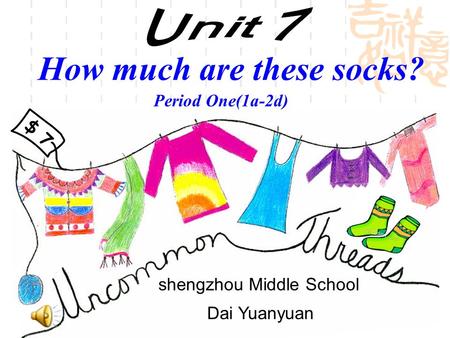 How much are these socks? Period One(1a-2d) $ 7 shengzhou Middle School Dai Yuanyuan.