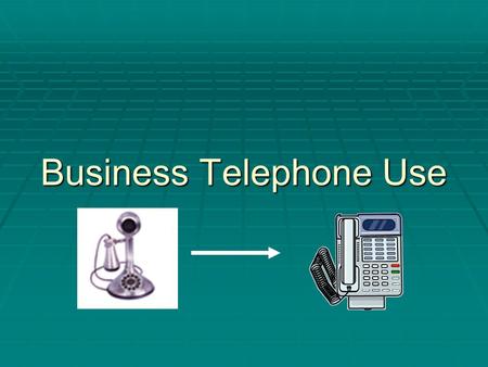 Business Telephone Use. Telephones  Telephone types  Standard  Cordless  Multi-line  Speaker  Cell phones  Walkie-talkie.