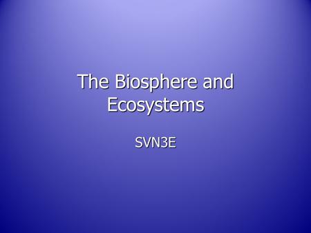 The Biosphere and Ecosystems