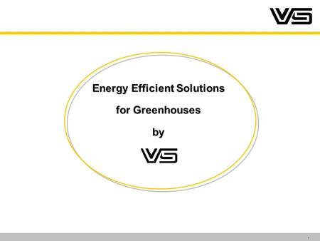 1 Energy Efficient Solutions for Greenhouses by. 2 Agenda The Company The Products The Ideas for Greenhouses.