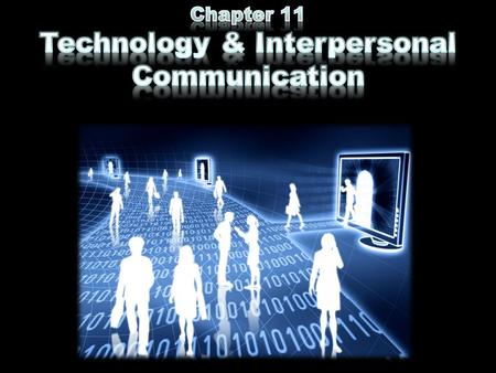 © 2011 Cengage Learning. Technology Terms Computer-mediated communication (CMC) – the use of various technologies to facilitate communication with others.