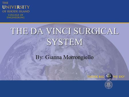 THE DA VINCI SURGICAL SYSTEM By: Gianna Morrongiello.