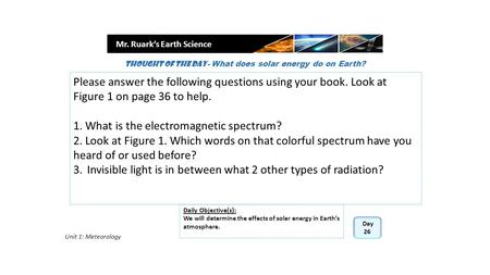 Mr. Ruark’s Earth Science Thought of the Day- What does solar energy do on Earth? Daily Objective(s): We will determine the effects of solar energy in.