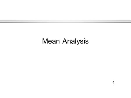 1 Mean Analysis. 2 Introduction l If we use sample mean (the mean of the sample) to approximate the population mean (the mean of the population), errors.