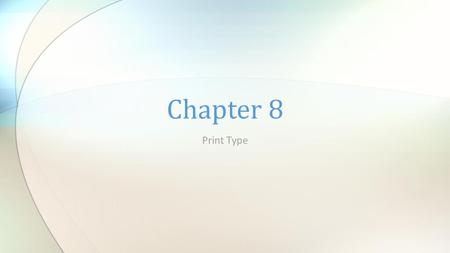 Print Type Chapter 8. The Vocabulary of Typography Typeface refers to a set of letters, numbers, and other characters created by a typeface designer A.