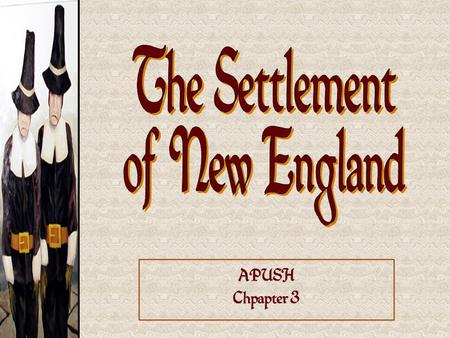 APUSH Chpapter 3. Specific Factual Information (SFI) Puritans vs. Pilgrims Plymouth Colony William Bradford Mayflower Compact MASS Bay Colony John Winthrop.