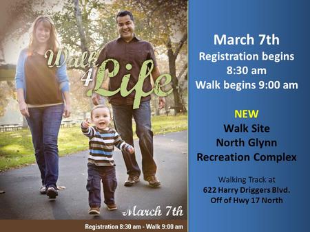 March 7th Registration begins 8:30 am Walk begins 9:00 am NEW Walk Site North Glynn Recreation Complex Walking Track at 622 Harry Driggers Blvd. Off of.