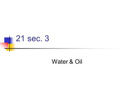 21 sec. 3 Water & Oil. Water Dams & Irrigation systems Turkey damming the Euphrates River National Water Carrier Project in Israel Modern drip Irrigation.