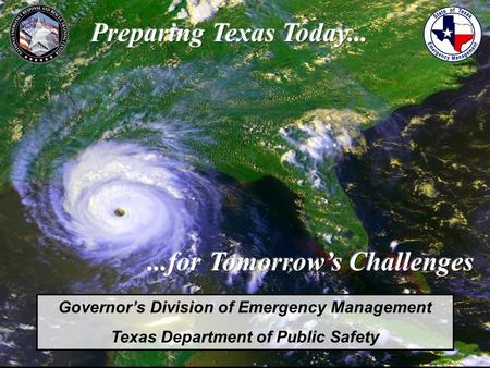 Governor’s Division of Emergency Management Texas Department of Public Safety.