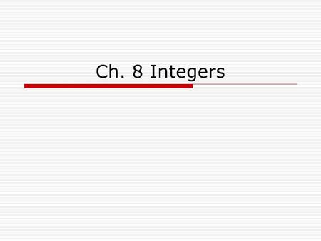 Ch. 8 Integers. Understanding Rational Numbers  A rational number is any number that can be written as a quotient a/b, where a and b are integers and.