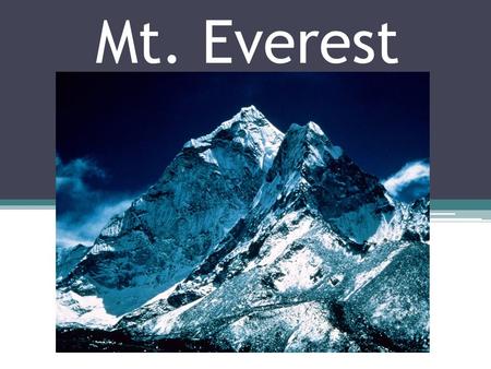 Mt. Everest. What makes climbing Mt. Everest so hard?? Share your ideas with the partner next to you.