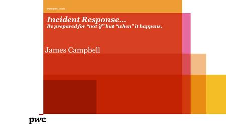 Incident Response… Be prepared for “not if” but “when” it happens.