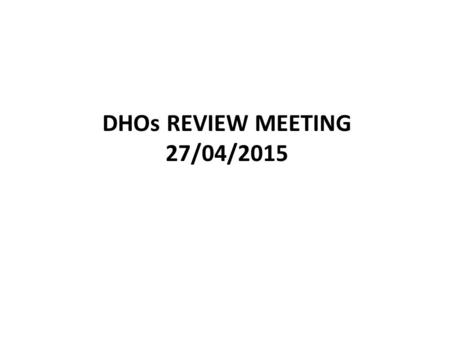 DHOs REVIEW MEETING 27/04/2015. CRITERIA FIXED BY GOI, MOHFW FOR STAR RATING OF CHC BASED ON HMIS DATA Presented by MOHFW in NPCC APRIL 2014 – DEC 2014.