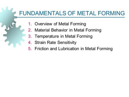 FUNDAMENTALS OF METAL FORMING