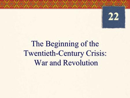 The Beginning of the Twentieth-Century Crisis: War and Revolution 22.