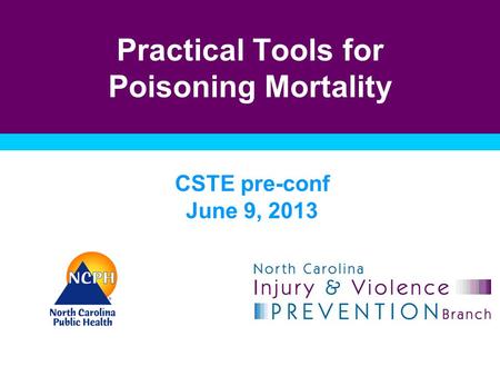 Practical Tools for Poisoning Mortality CSTE pre-conf June 9, 2013.