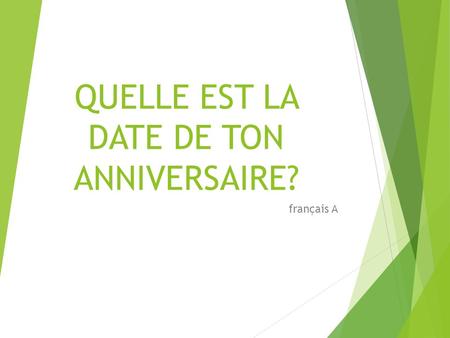 QUELLE EST LA DATE DE TON ANNIVERSAIRE?