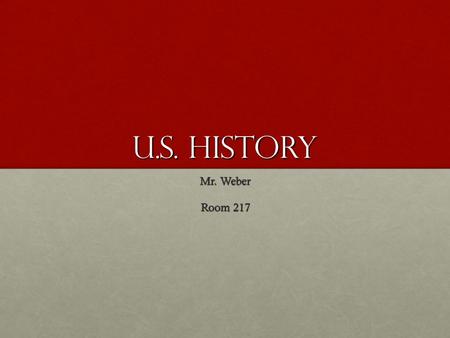 U.S. History Mr. Weber Room 217. Activator Your homework for today was to read the Declaration of Independence.Your homework for today was to read the.