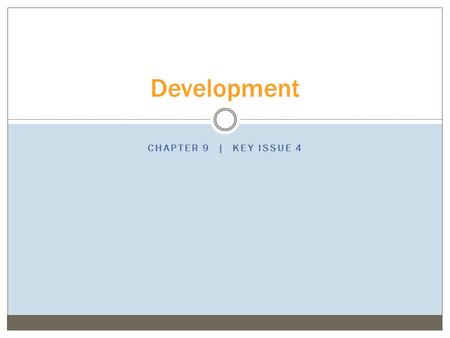 Development Chapter 9 | Key Issue 4.