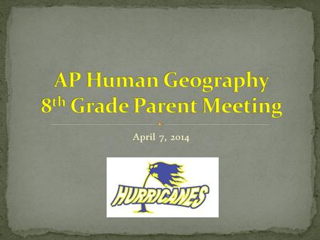 April 7, 2014. What is AP Human Geography? Connects Geography with Culture AP class designed for ninth grade Is AP Human Geography Hard? It is difficult---a.