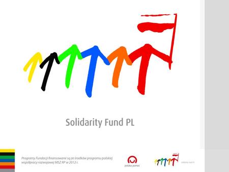 Solidarity Fund PL Support for Democracy Solidarity with engaged citizens Polish democracy support and development cooperation agency registered as a.