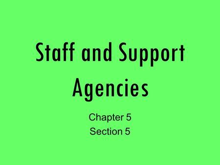 Staff and Support Agencies Chapter 5 Section 5. Congressional Staff Role Lawmakers rely on congressional staffers to help them: –handle the growing workload.