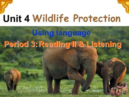 Wildlife Protection Reading II & Listening Unit 4 Period 3: Using language.