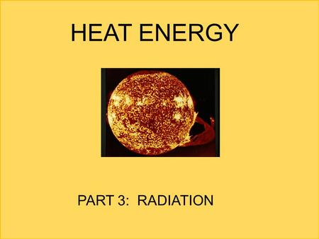 1 2 3 4 5 6 7 8 9 10 0 0 0 0 0 0 0 0 0 0 0 0 0 0 0 0 0 0 0 0 1   Beta version HEAT ENERGY PART 3: RADIATION.