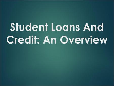 Student Loans And Credit: An Overview. Student Debt The Class of 2013 is the most indebted ever with 70% of graduates carrying an average debt of $35,200.